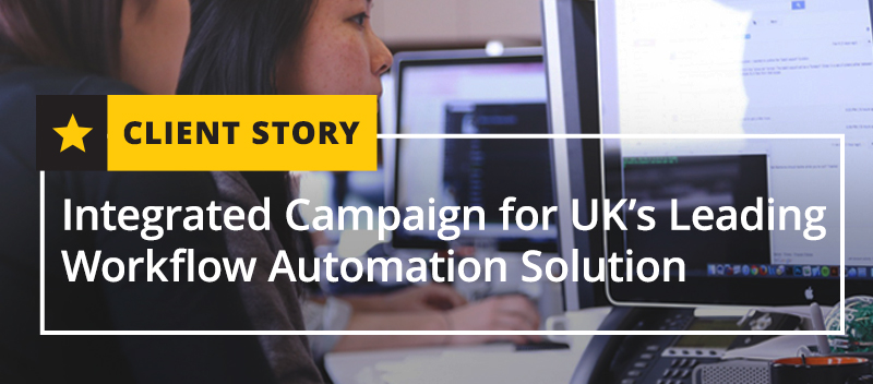 Integrated Campaign for UK’s Leading Workflow Automation Solution