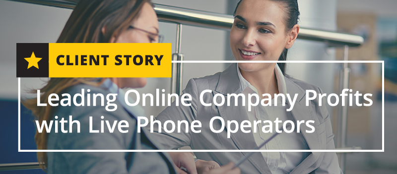 Leading Online Company Profits with Live Phone Operators