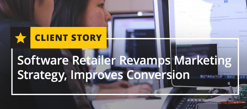 Software Retailer Revamps Marketing Strategy, Improves Conversion