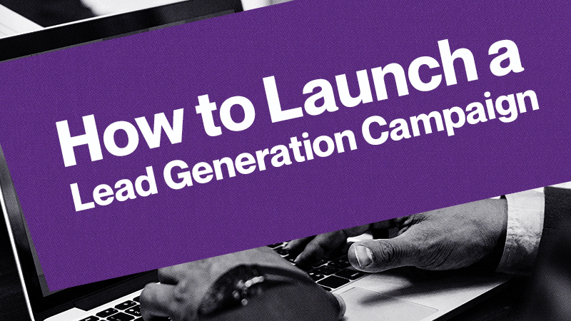 How-to-Launch-a-Lead-Generation-Campaign