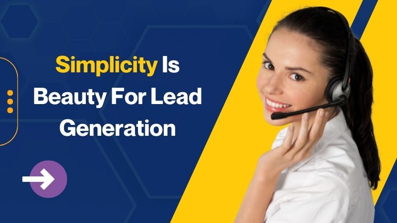 Simplicity Is Beauty For Lead Generation