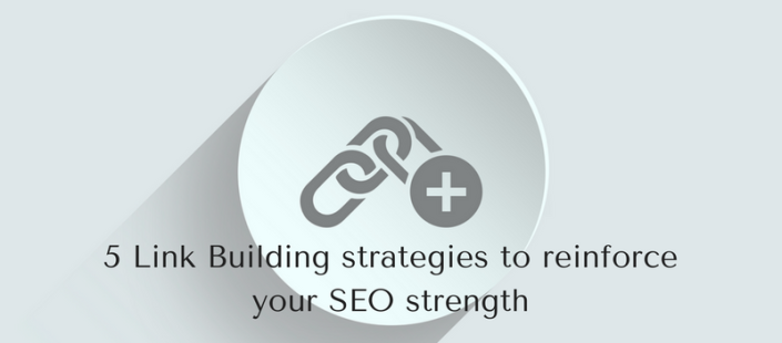 5 Link Building strategies to reinforce your SEO strength
