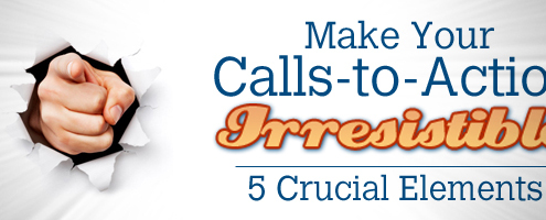 Make your Calls-to-Action Irresistible: 5 Crucial Elements