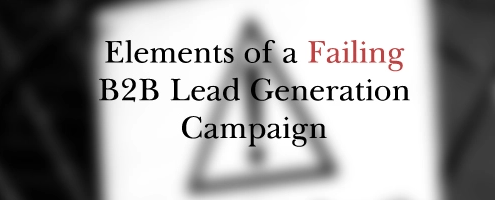 Elements of a Failing B2B Lead Generation Campaign