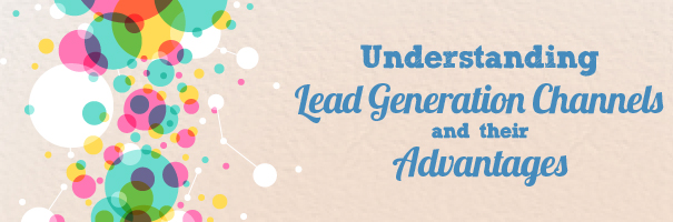 Understanding Lead Generation Channels and their Advantages