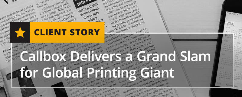 Client Story - Callbox Delivers a Grand Slam for Global Printing Giant