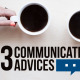 The Top 3 Communication Advices Every Marketer Should Need