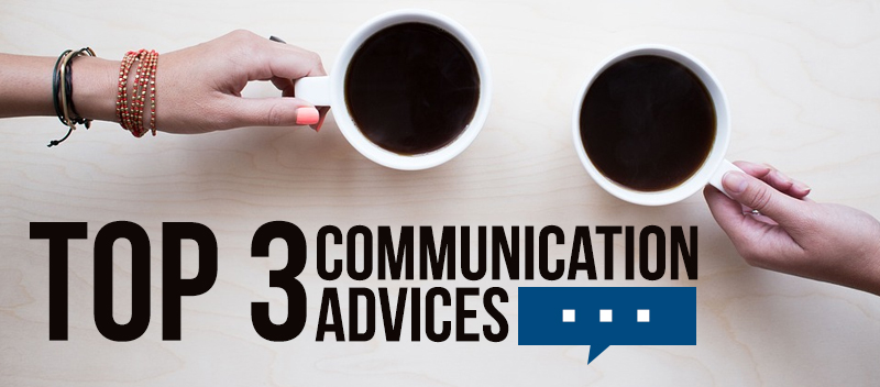 The Top 3 Communication Advices Every Marketer Should Need