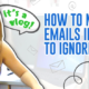 Make your Emails Impossible to Ignore