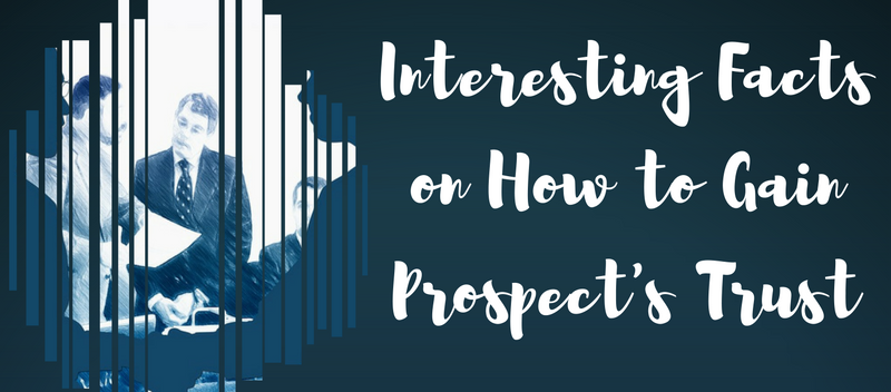 Sales Tips: Interesting Facts About How to Gain Prospect’s Trust