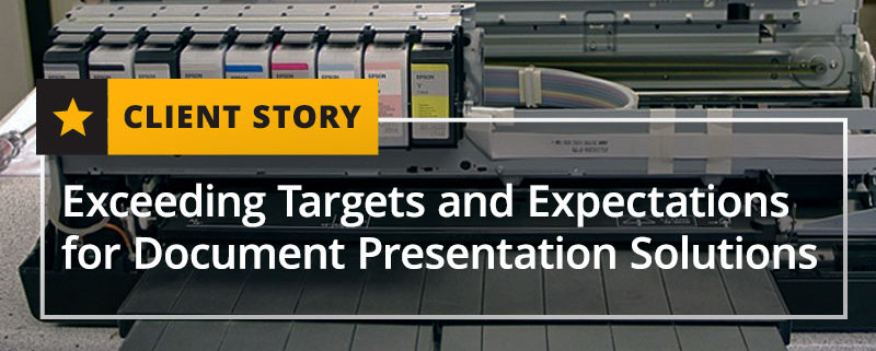 Exceeding Targets and Expectations for Document Presentation Solutions
