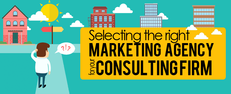 Selecting the Right Marketing Agency for Your Consulting Firm