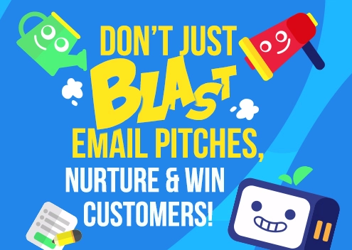 Don't Just Blast Cold Email Pitches, Nurture and Win Customers