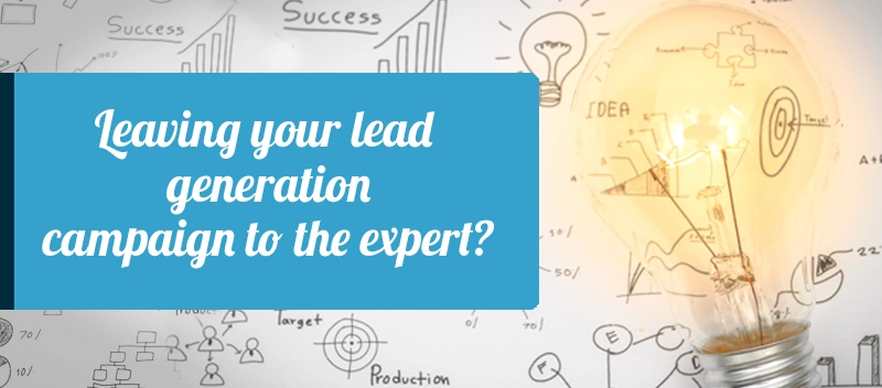 Leaving your lead generation campaign to the expert?