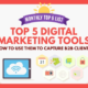 Top 5 Digital Marketing Tools: How to Use Them to Capture B2B Clients