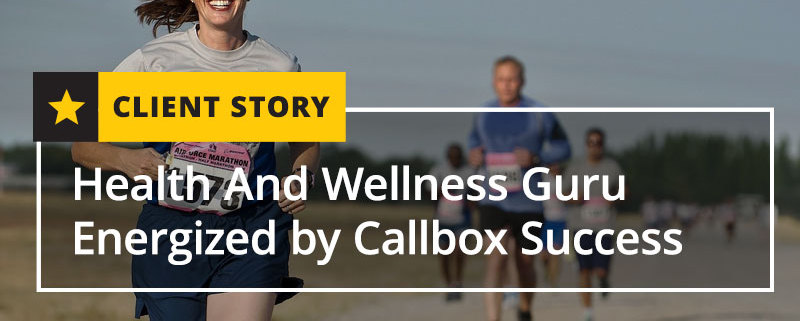 Health And Wellness Guru Energized by Callbox Success