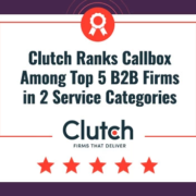 Clutch Ranks Callbox - Top 5 B2B Firm in 2 Service Categories