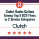 Clutch Ranks Callbox - Top 5 B2B Firm in 2 Service Categories