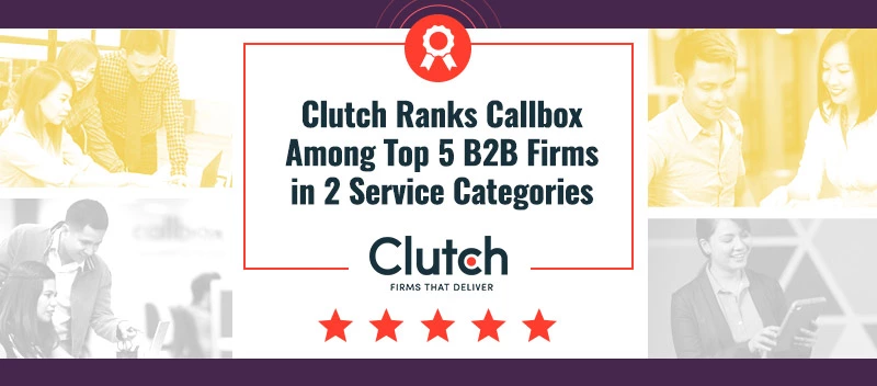 Clutch Ranks Callbox - Top 5 B2B Firm in 2 Service Categories