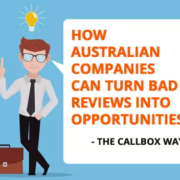 How Australian Companies Can Turn Bad Reviews Into Opportunities - The Callbox Way
