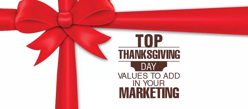 Top Thanksgiving Day Values to Add to Your Marketing