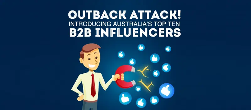 Outback Attack! Introducing Australia’s Top Ten B2B Influencers