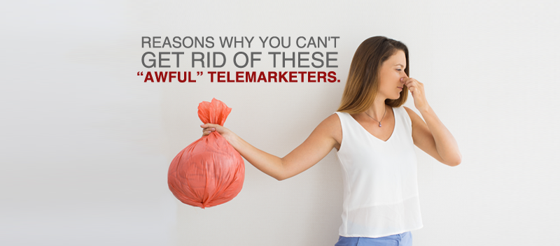 Reasons Why You Can T Get Rid Of These Awful Telemarketers
