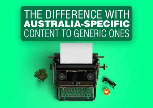 The Difference with Australia Specific Content to Generic Ones