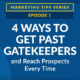 4 Ways to Get Past Gatekeepers and Reach Prospects Every Time [VIDEO]