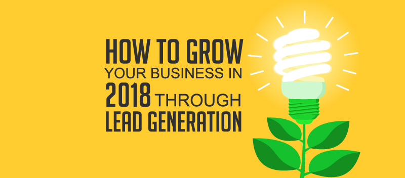 How to Grow your Business in 2018 through Lead Generation