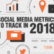 Social Media Metrics to Track in 2018