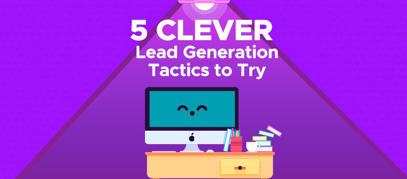 5 Clever Lead Generation Tactics to Try