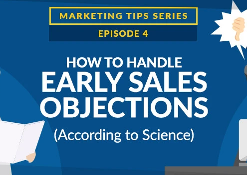 How to Handle Early Sales Objections, According to Science [VIDEO]