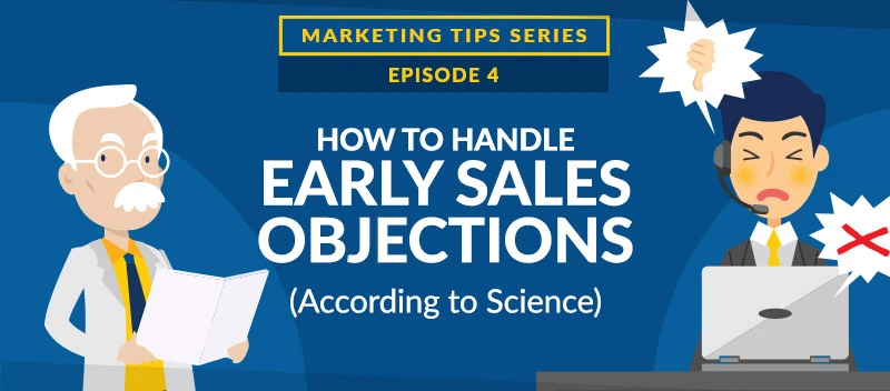 How to Handle Early Sales Objections, According to Science [VIDEO]