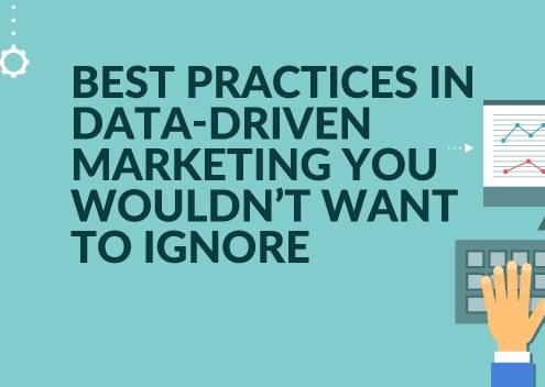 Best Practices in Data-Driven Marketing You Wouldn’t Want to Ignore