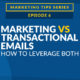 Marketing and Transactional Emails: How to Leverage Both [VIDEO]