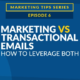 Marketing and Transactional Emails: How to Leverage Both [VIDEO]