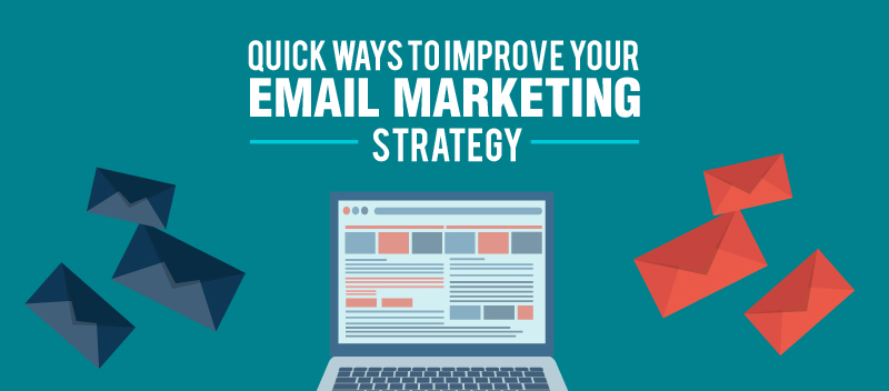 Quick Ways to Improve Your Email Marketing Strategy