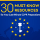30 Must-Know Resources for Your Last-Minute GDPR Preparations