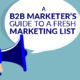 A B2B Marketer’s Guide to a Fresh Marketing List