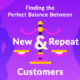 Finding the Perfect Balance Between New and Repeat Customers