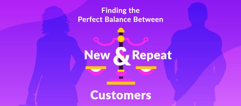 Finding the Perfect Balance Between New and Repeat Customers