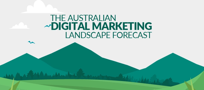 The Australian Digital Marketing Landscape Forecast