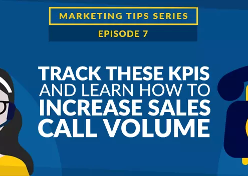 Track These KPIs and Learn How to Increase Sales Call Volume [VIDEO]