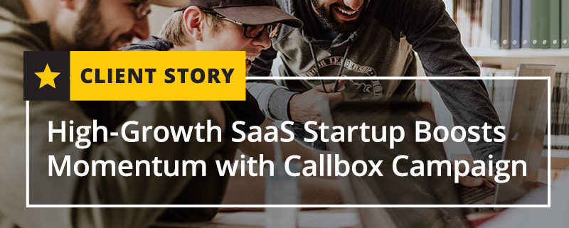 High-Growth SaaS Startup Boosts Momentum with Callbox Campaign