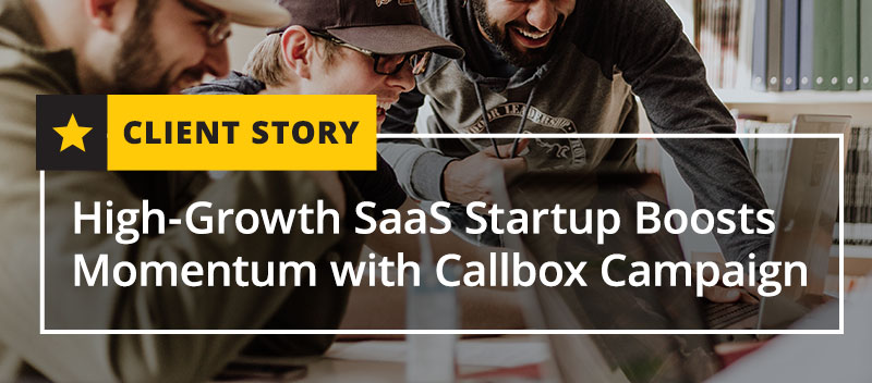 High-Growth SaaS Startup Boosts Momentum with Callbox Campaign