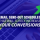 Email Send-out Schedules That Will Surely Increase your Conversions