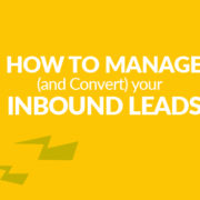 How To Manage(and Convert) Your Inbound Leads