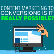 Content Marketing to Conversions: Is It Really Possible?