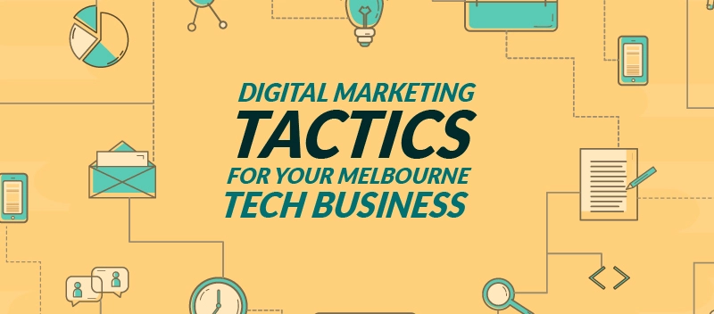 Digital Marketing Tactics for Your Melbourne Tech Business